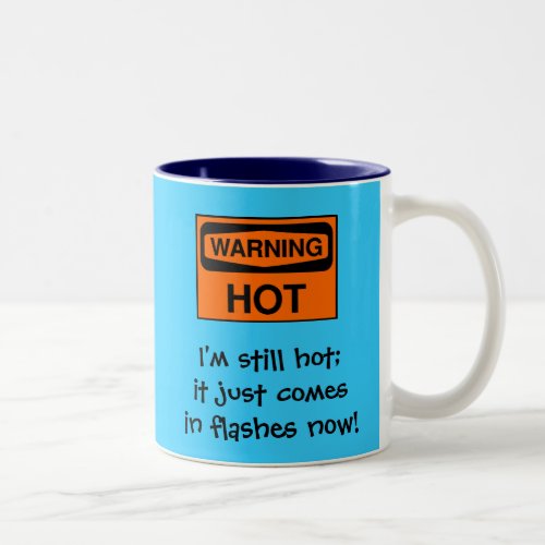 Im still hot it just comes in flashes Two_Tone coffee mug