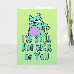 I'm still not sick of you, love poetry card