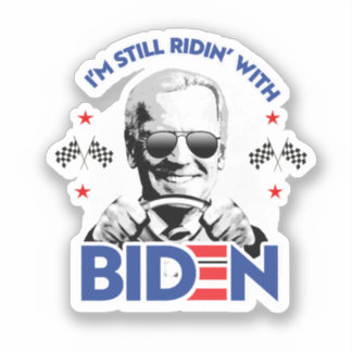 I'm still ridin with Biden Sticker