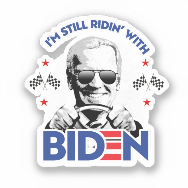 I'm still ridin with Biden Sticker (Front)