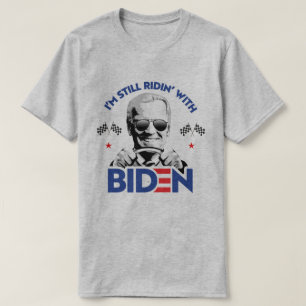 I'm Still Ridin' With Biden T-Shirt
