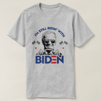 I'm Still Ridin' With Biden T-Shirt