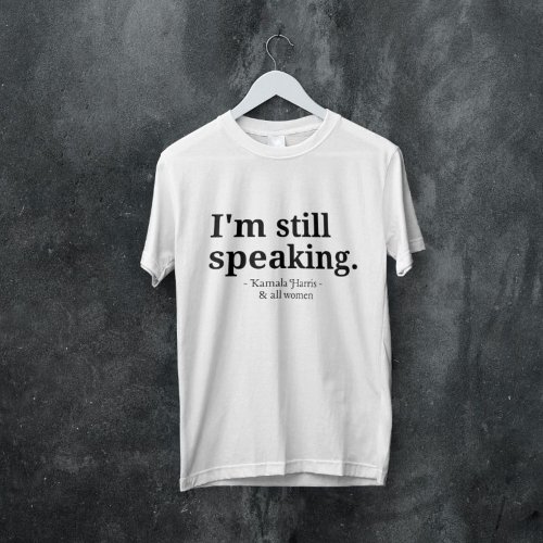 Im Still Speaking for Women Kamala Harris T_Shirt