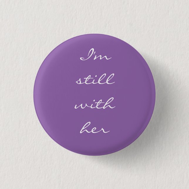 "I'm still with her" Button (Front)