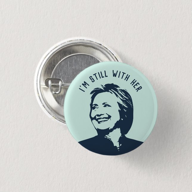 "I'm Still With Her" Hillary Clinton Button (Front & Back)