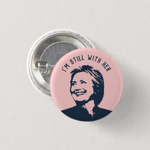 "I'm Still With Her" Hillary Clinton Button