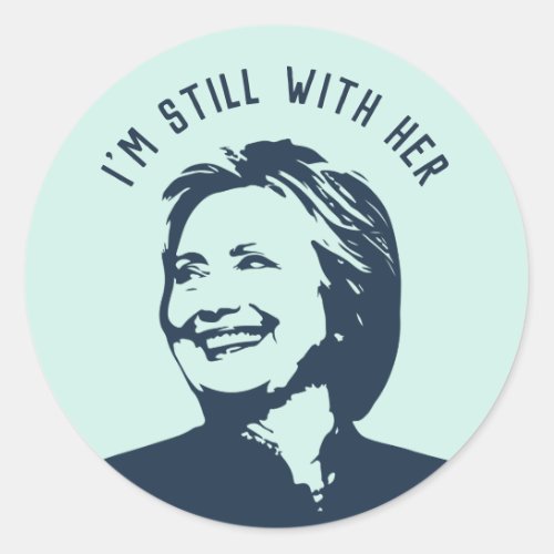 Im Still With Her Hillary Clinton Classic Round Sticker