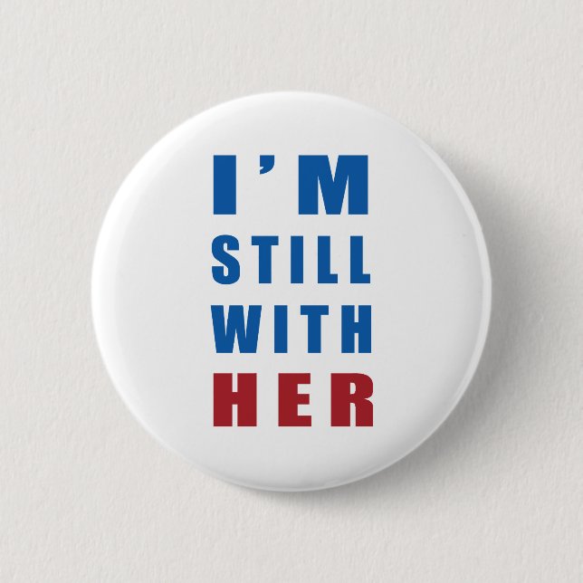 "I'm still with her" Pinback Button (Front)