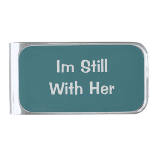 Im Still With Her Silver Finish Money Clip