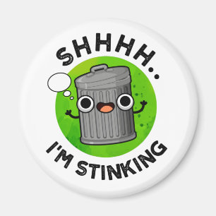 I'm Stinking Funny Smelly Trash Pun Magnet