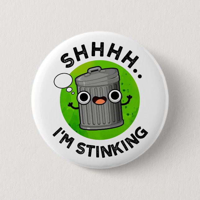 I'm Stinking Funny Trash Garbage Pun  Button (Front)