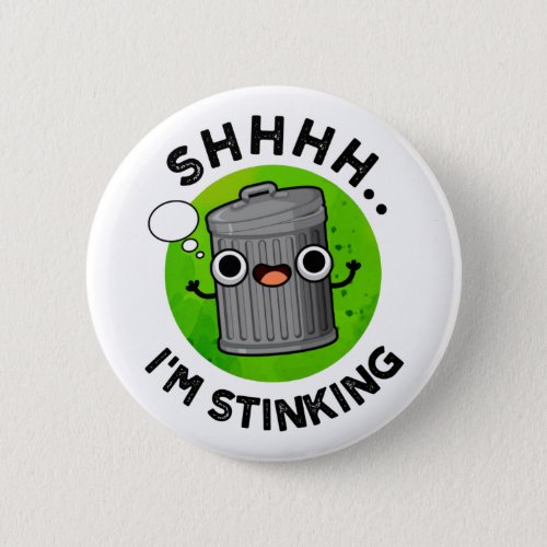 Im Stinking Funny Trash Garbage Pun  Button