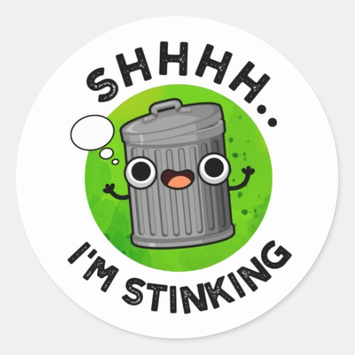 Im Stinking Funny Trash Garbage Pun  Classic Round Sticker