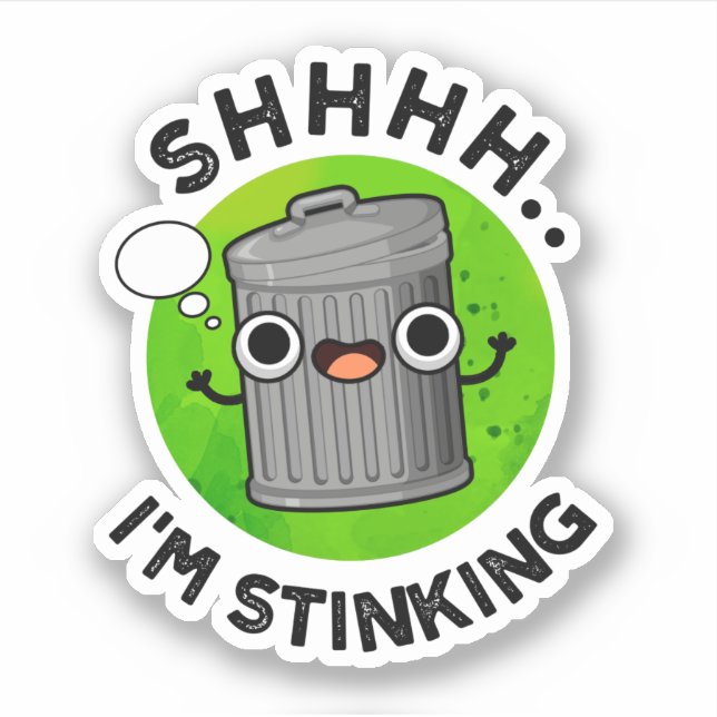 I'm Stinking Funny Trash Garbage Pun  Sticker (Front)