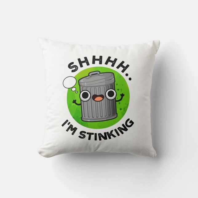 I'm Stinking Funny Trash Garbage Pun  Throw Pillow (Front)