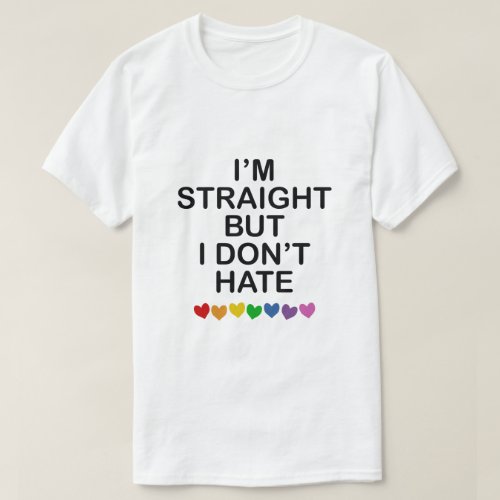 IM STRAIGHT BUT I DONT HATE RAINBOW HEARTS ALLY T_Shirt