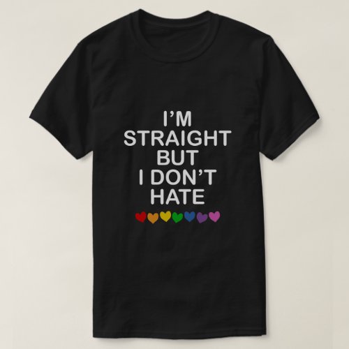 IM STRAIGHT BUT I DONT HATE RAINBOW HEARTS ALLY T_Shirt