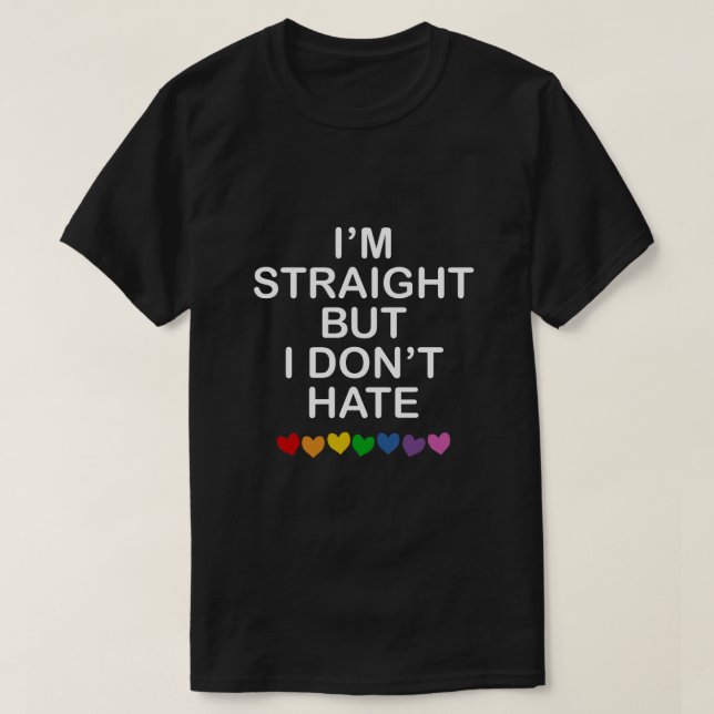 I'M STRAIGHT BUT I DON'T HATE RAINBOW HEARTS ALLY T-Shirt (Design Front)