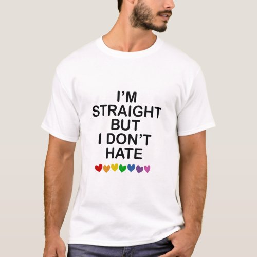 IM STRAIGHT BUT I DONT HATE RAINBOW HEARTS ALLY  T_Shirt