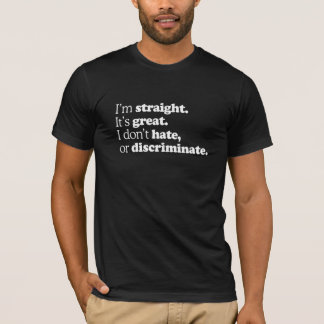 I'M STRAIGHT IT'S GREAT - WHITE -.png T-Shirt