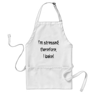 I'm stressed; therefore, I bake! Adult Apron