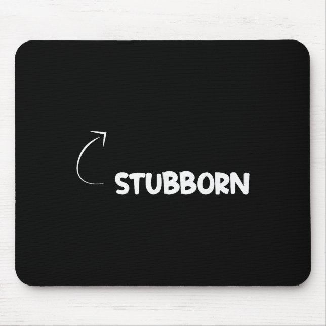 I'm Stubborn Funny Ity Character Reference  Mouse Pad (Front)