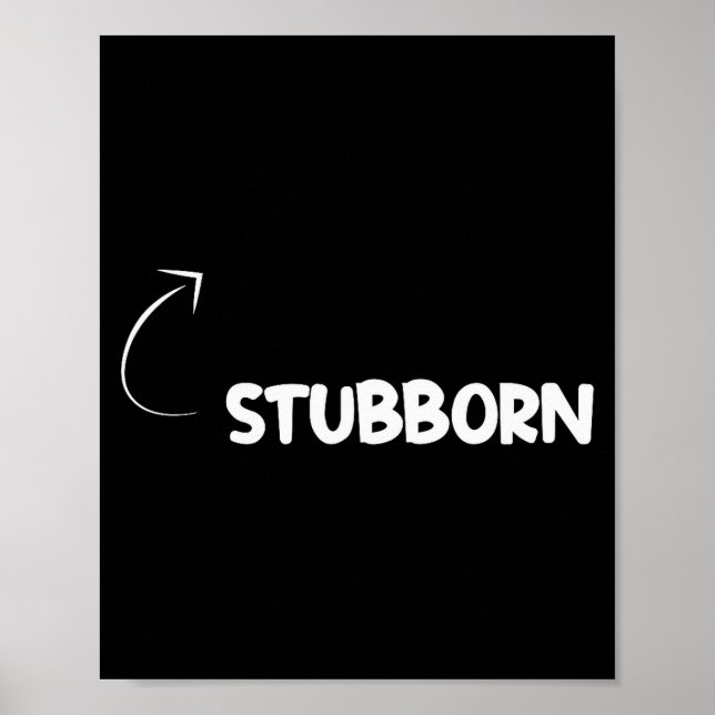 I'm Stubborn Funny Ity Character Reference  Poster (Front)