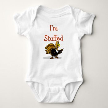 I'm Stuffed Onsie For Your Baby On Thanksgiving Baby Bodysuit by chloe1979 at Zazzle