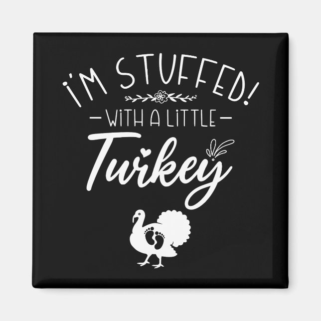 I'm Stuffed With A Little Turkey Cool New Mother Magnet (Front)