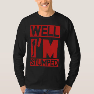 I'm Stumped On My Last Leg Survivor Amputee Recove T-Shirt