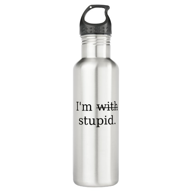 I'm stupid! stainless steel water bottle (Front)