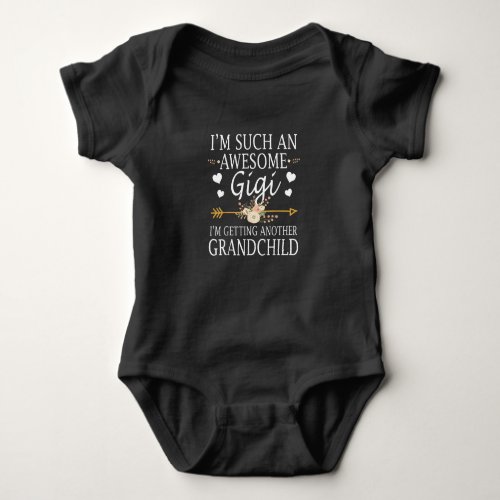 Im Such An Awesome Gigi Im Getting Anor Grandchild Baby Bodysuit