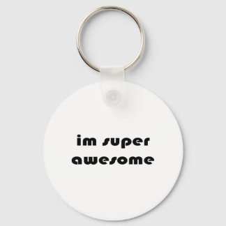 "Im super awesome" Keychain