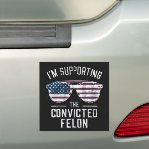 I'm Supporting The Convicted Felon Pro Trump 2024 Car Magnet