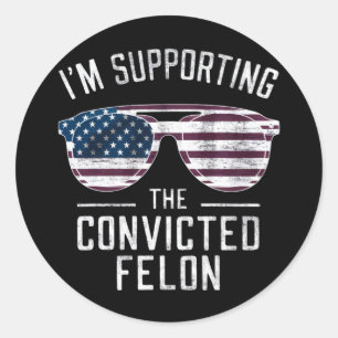 I'm Supporting The Convicted Felon Pro Trump 2024 Classic Round Sticker
