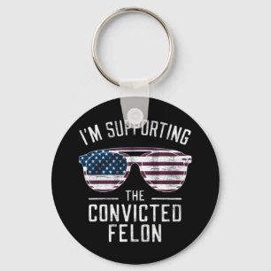 I'm Supporting The Convicted Felon Pro Trump 2024 Keychain