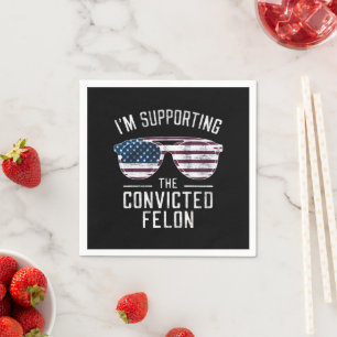 I'm Supporting The Convicted Felon Pro Trump 2024 Napkins