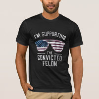 I'm Supporting The Convicted Felon Pro Trump 2024