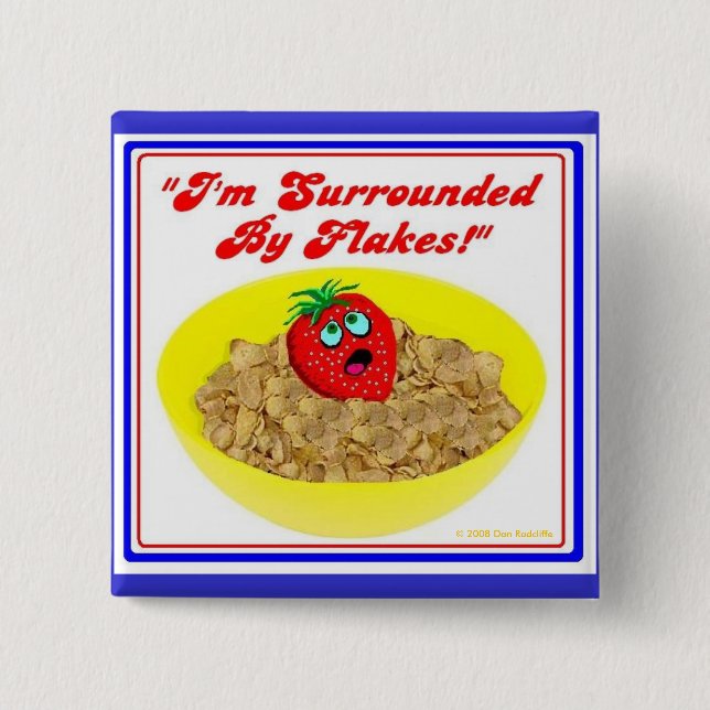 I'm Surrounded By Flakes! Button (Front)