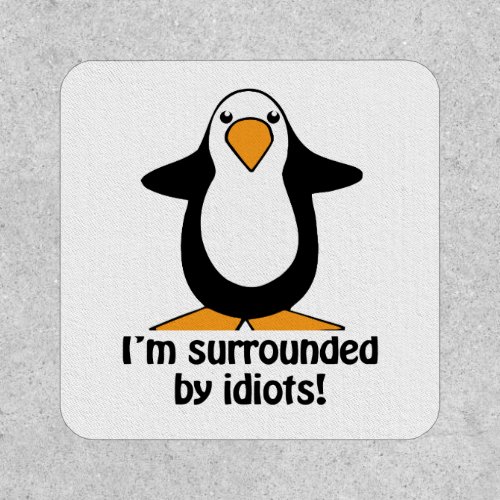 Im Surrounded By Idiots Cute Penguin Patch