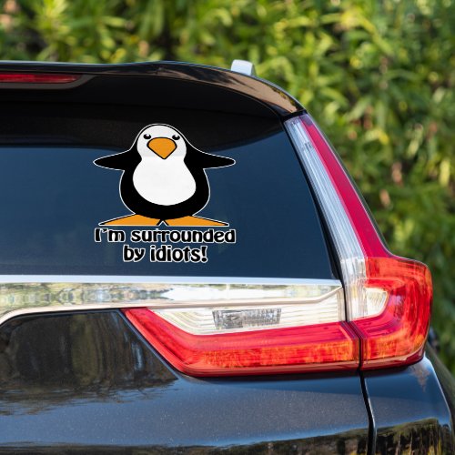Im Surrounded By Idiots Funny Penguin Car Decal