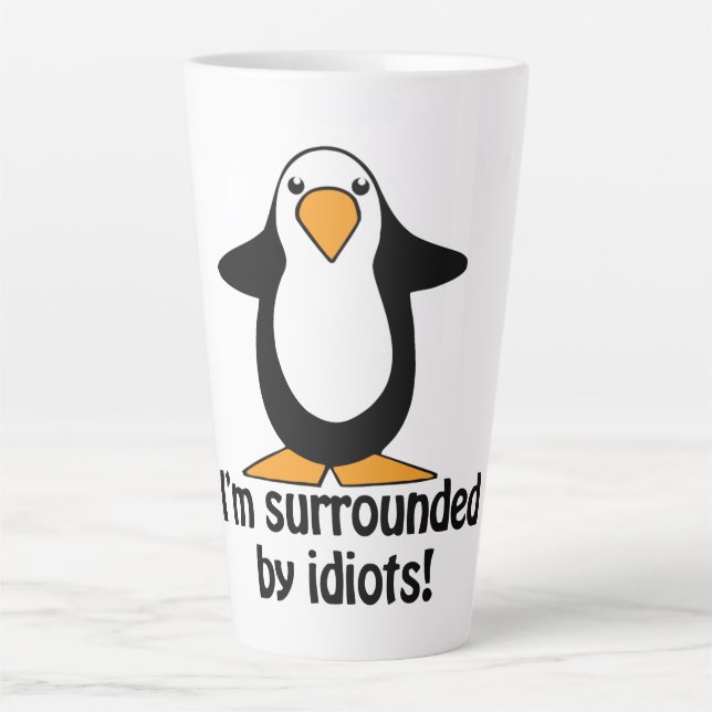 I'm Surrounded By Idiots Funny Penguin Cartoon Latte Mug (Front)