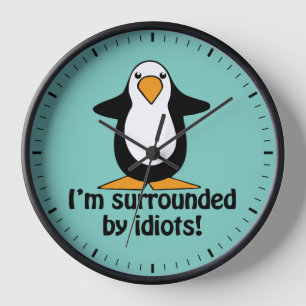 I'm surrounded by idiots! Funny Penguin Clock