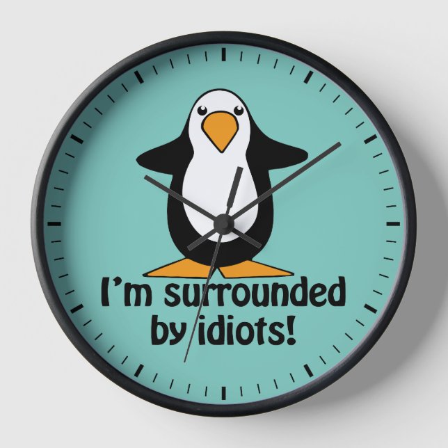 I'm surrounded by idiots! Funny Penguin Clock (Front)