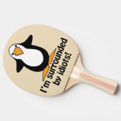 I'm surrounded by idiots! Funny Penguin Funny Ping Pong Paddle (Side)