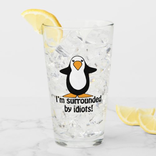 Im Surrounded By Idiots Funny Penguin Glass