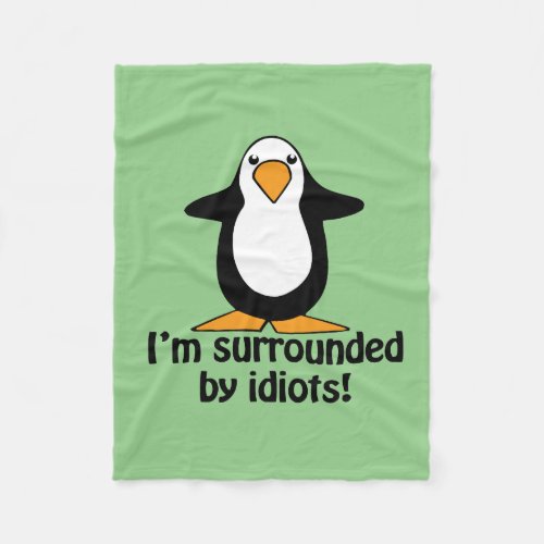 Im surrounded by idiots Funny Penguin  Green Fleece Blanket