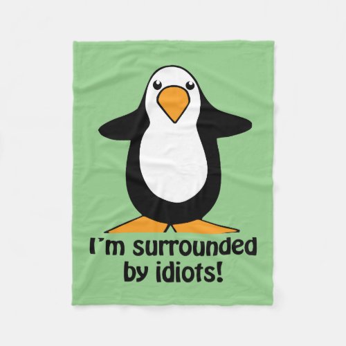 Im surrounded by idiots Funny Penguin Green  Fleece Blanket