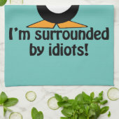 I'm surrounded by idiots! Funny Penguin Kitchen Towel (Folded)