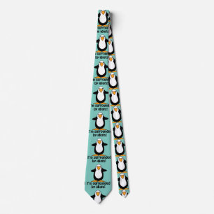 I'm surrounded by idiots! Funny Penguin Neck Tie